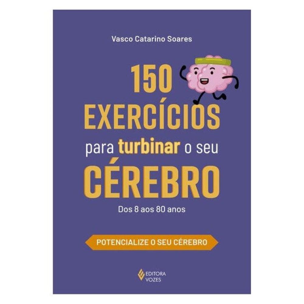 150 Exercícios Para Turbinar O Seu Cérebro
