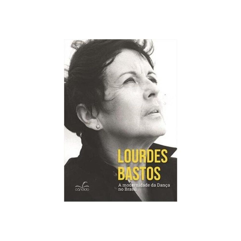 Lourdes Bastos - A Modernidade Da Dança No Brasil