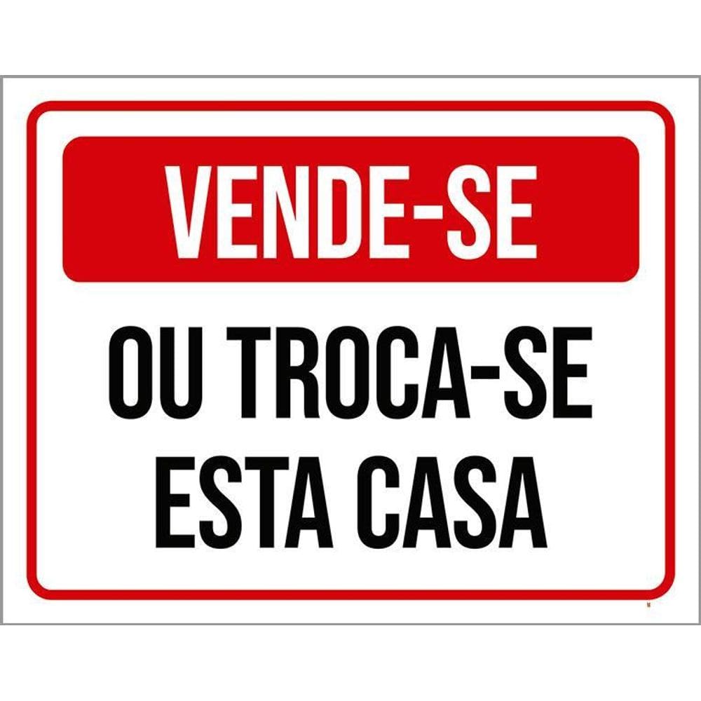Placa De Sinalização - Vende-Se Troca-Se Esta Casa 36X46