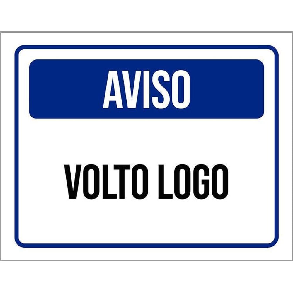 Placa De Sinalização - Aviso Volto Logo 36X46