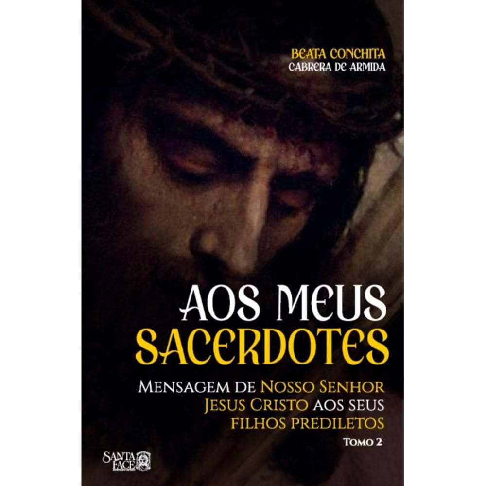 Aos Meus Sacerdotes: Mensagem de Nosso Senhor Jesus Cristo a