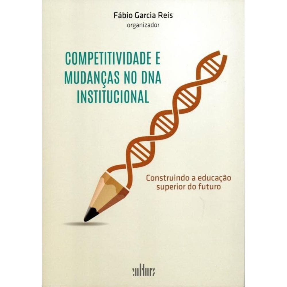 Competitividade E Mudanças No Dna Institucional