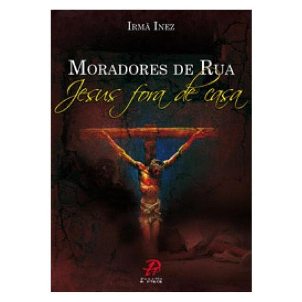 Moradores De Rua: Jesus Fora De Casa