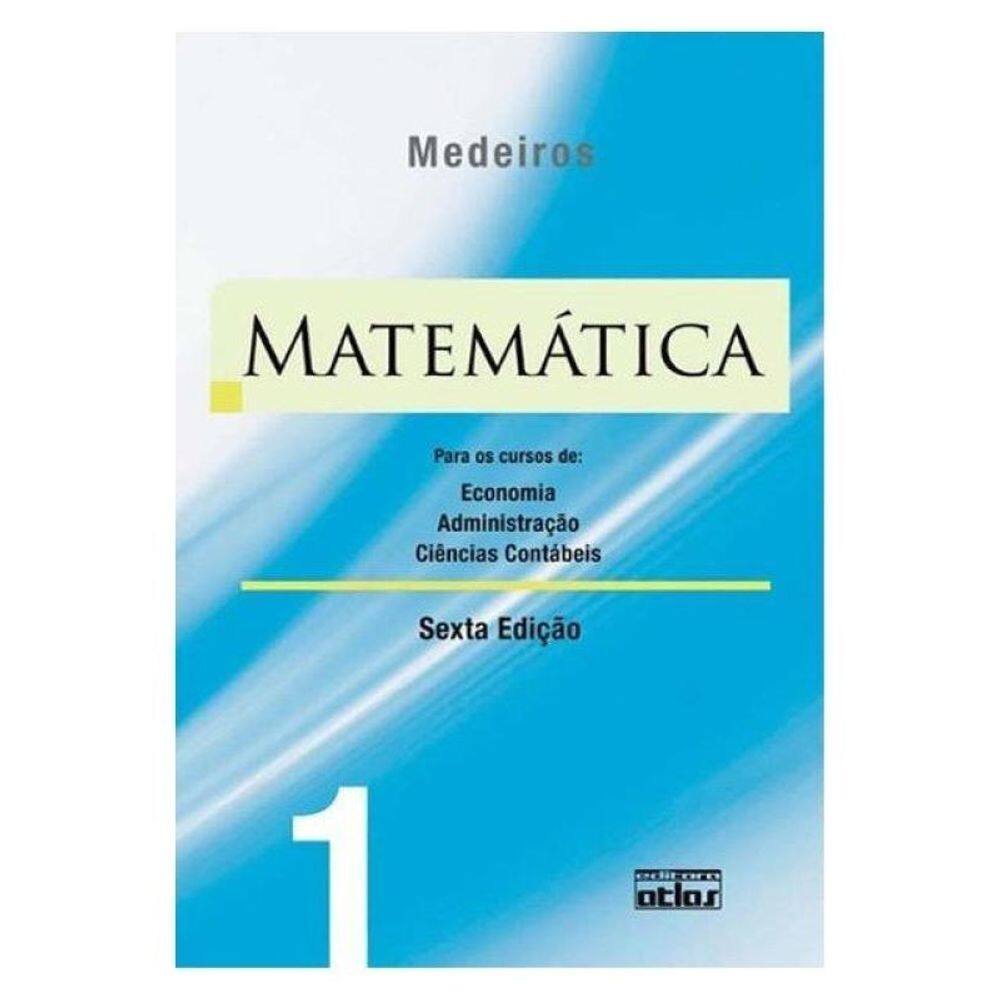 Matemática: Para Os Cursos De Economia, Administração E Ciências Contábeis - Volume 1