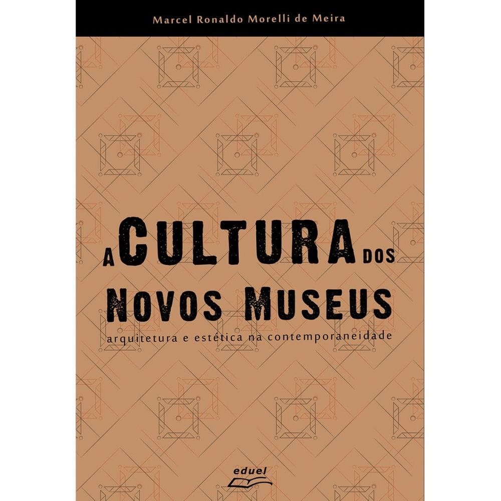 Livro A Cultura dos Novos Museus: arquitetura e estética...