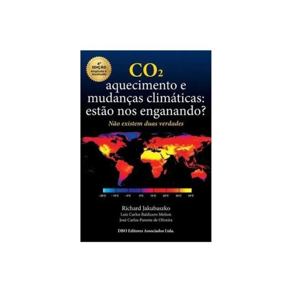 Co2. Aquecimento E Mudanças Climáticas: Estão Nos Enganando?: