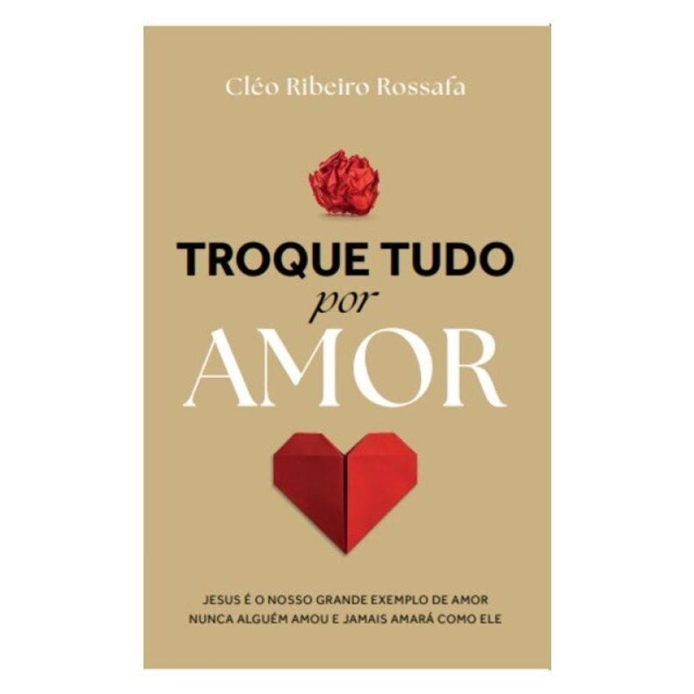 Troque Tudo Por Amor