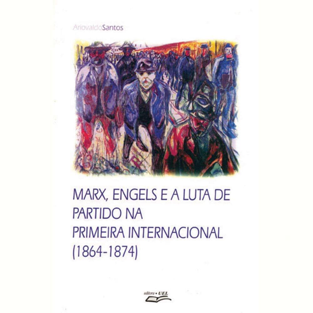 Livro Marx, Engels E A Luta De Partido Na Primeira Inter...