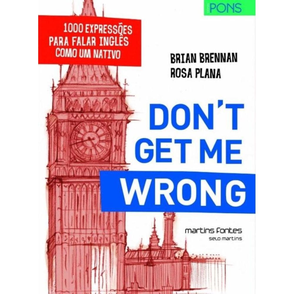 Don T Get Me Wrong: 1000 Expressoes Para Falar Ing