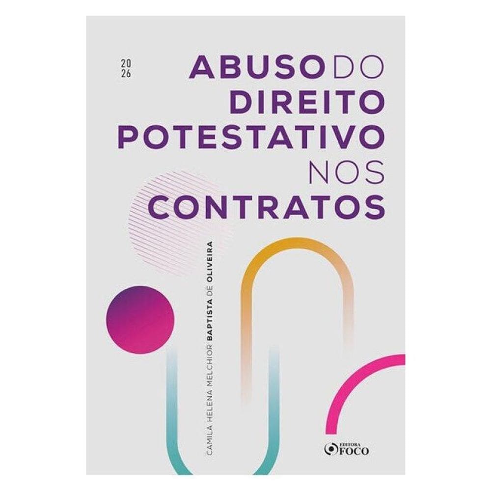 Abuso Do Direito Potestativo Nos Contratos - 1ª Ed - 2026