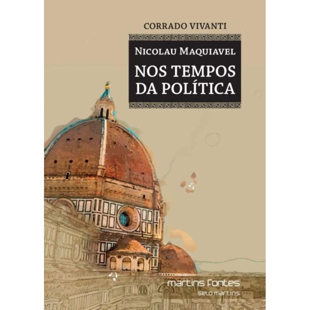 Nicolau Maquiavel Nos Tempos Da Politica