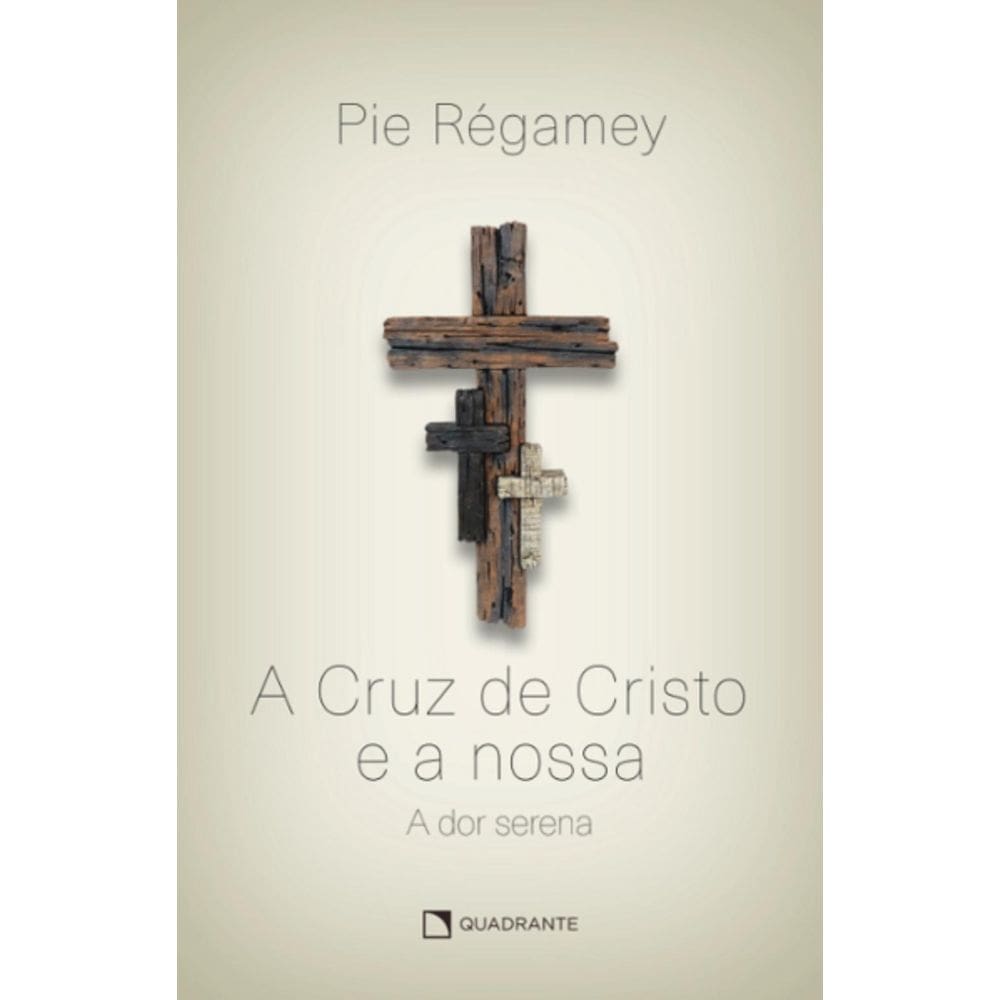 Livros A Cruz de Cristo e a nossa - a dor serena