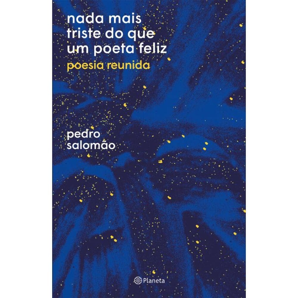 nada mais triste do que um poeta feliz: poesia reunida