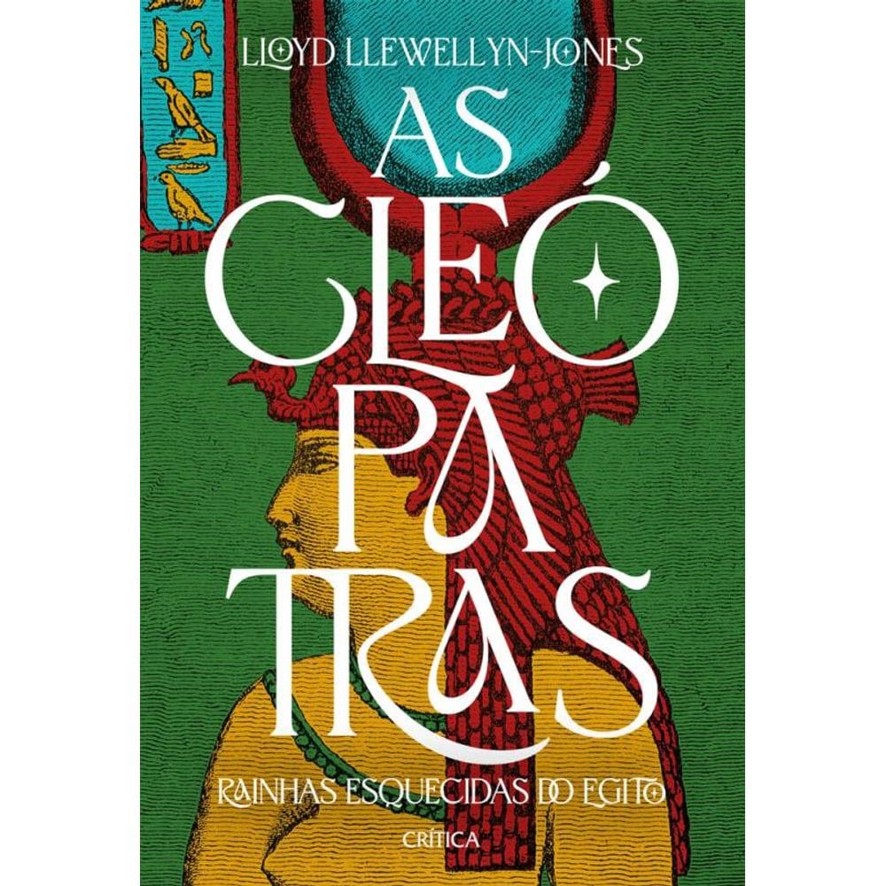 As Cleópatras: Rainhas esquecidas do Egito