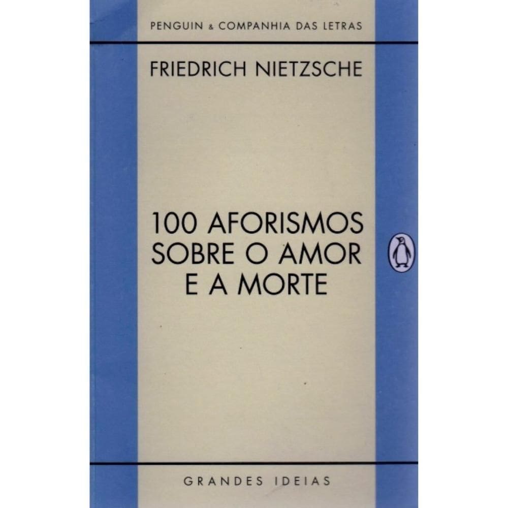 100 Aforismos Sobre o Amor e a Morte (Friedrich Nietzsche)