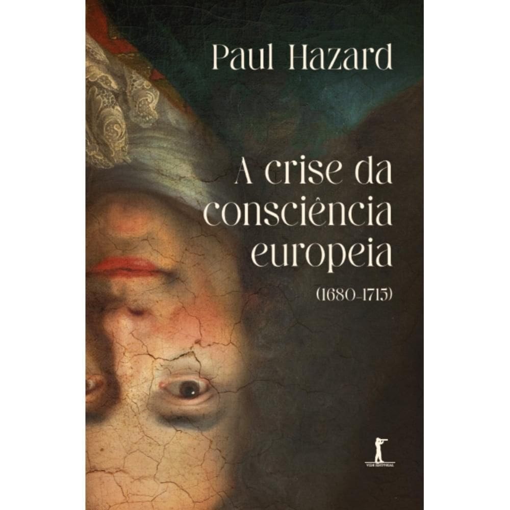 A crise da consciência europeia (1680–1715) (Paul Hazard)
