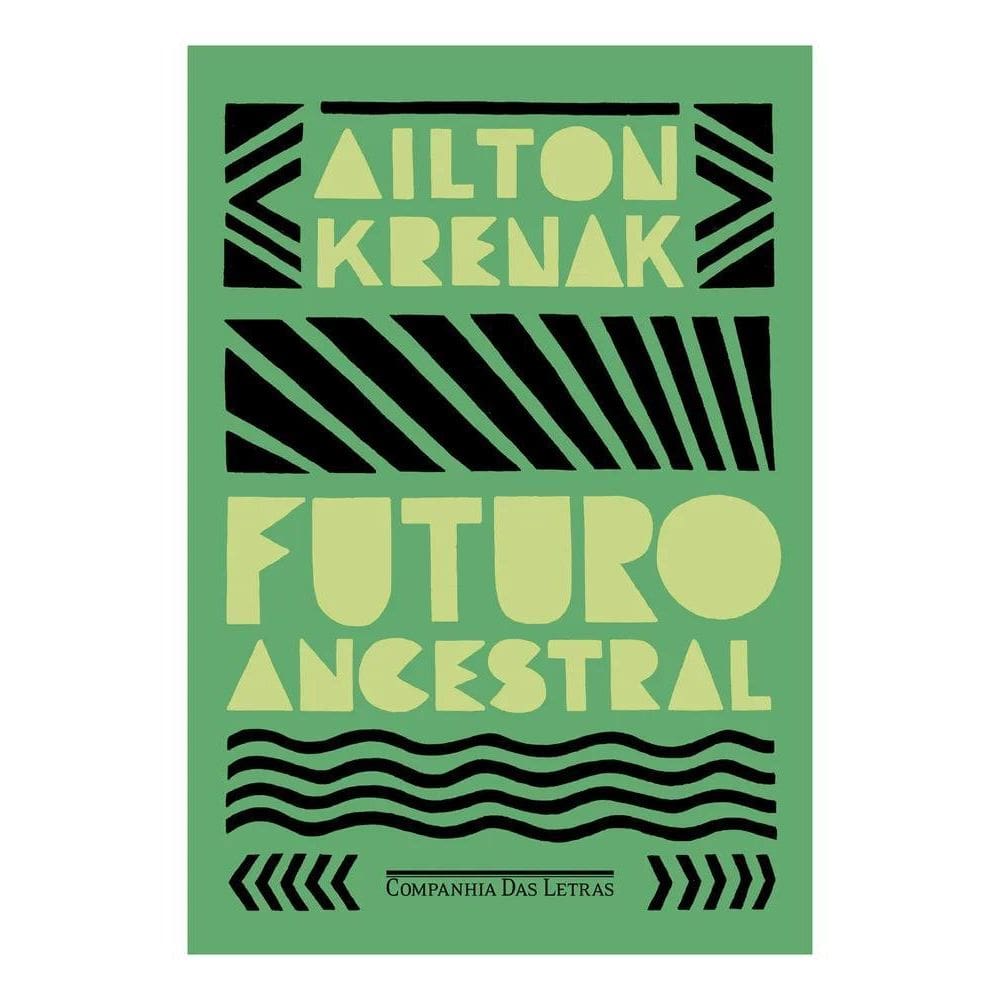 Futuro Ancestral: Ailton Krenak Sabedoria Raízes