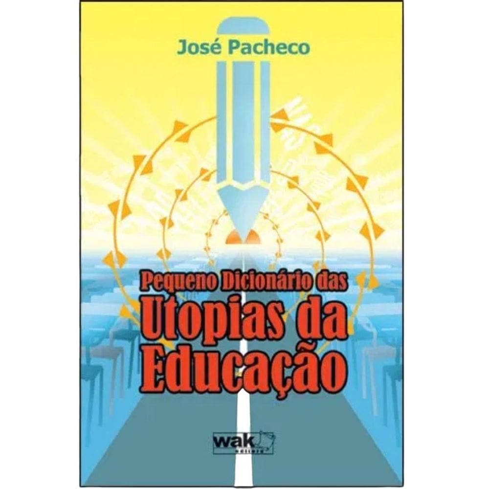 Livro Pequeno Dicionário Das Utopias Da Educação