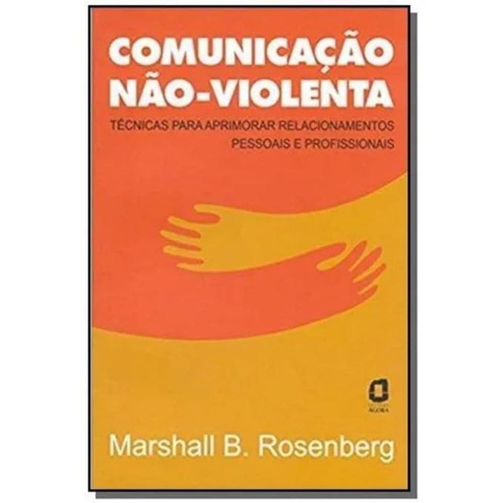 Comunicação Não Violenta: Transforme Seus Relacionamentos