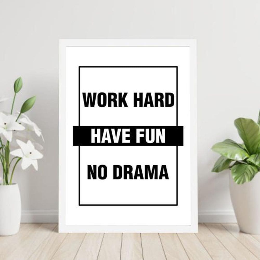Quadro Decorativo Work Hard - Have Fun - No Drama 34x23cm