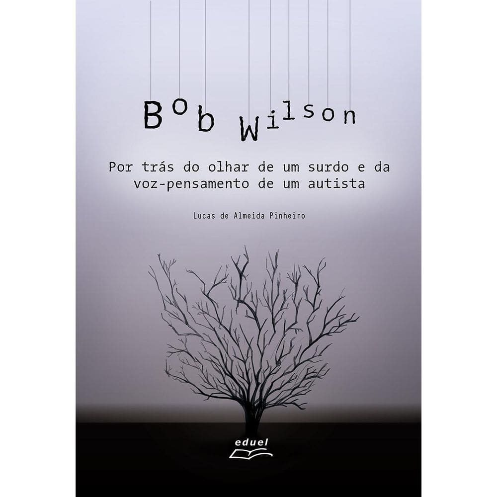 Livro Bob Wilson: Por Trás Do Olhar De Um Surdo E Da Voz...