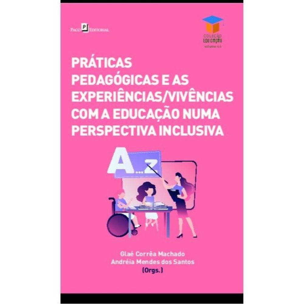 Práticas Pedagógicas E Experiências/Vivências Numa Perspectiva Inclusiva