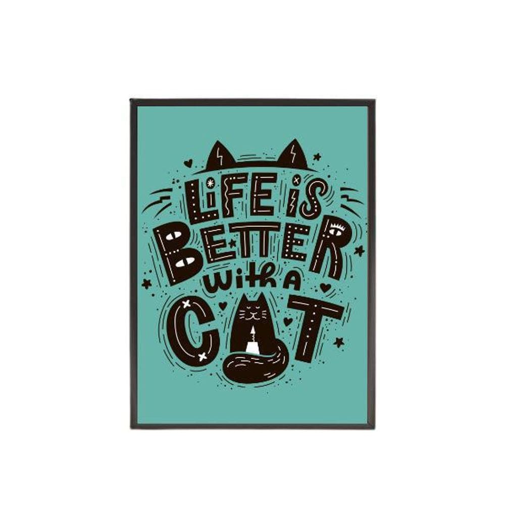 Quadro Decorativo Life Is Better With A Cat 20X30Cm