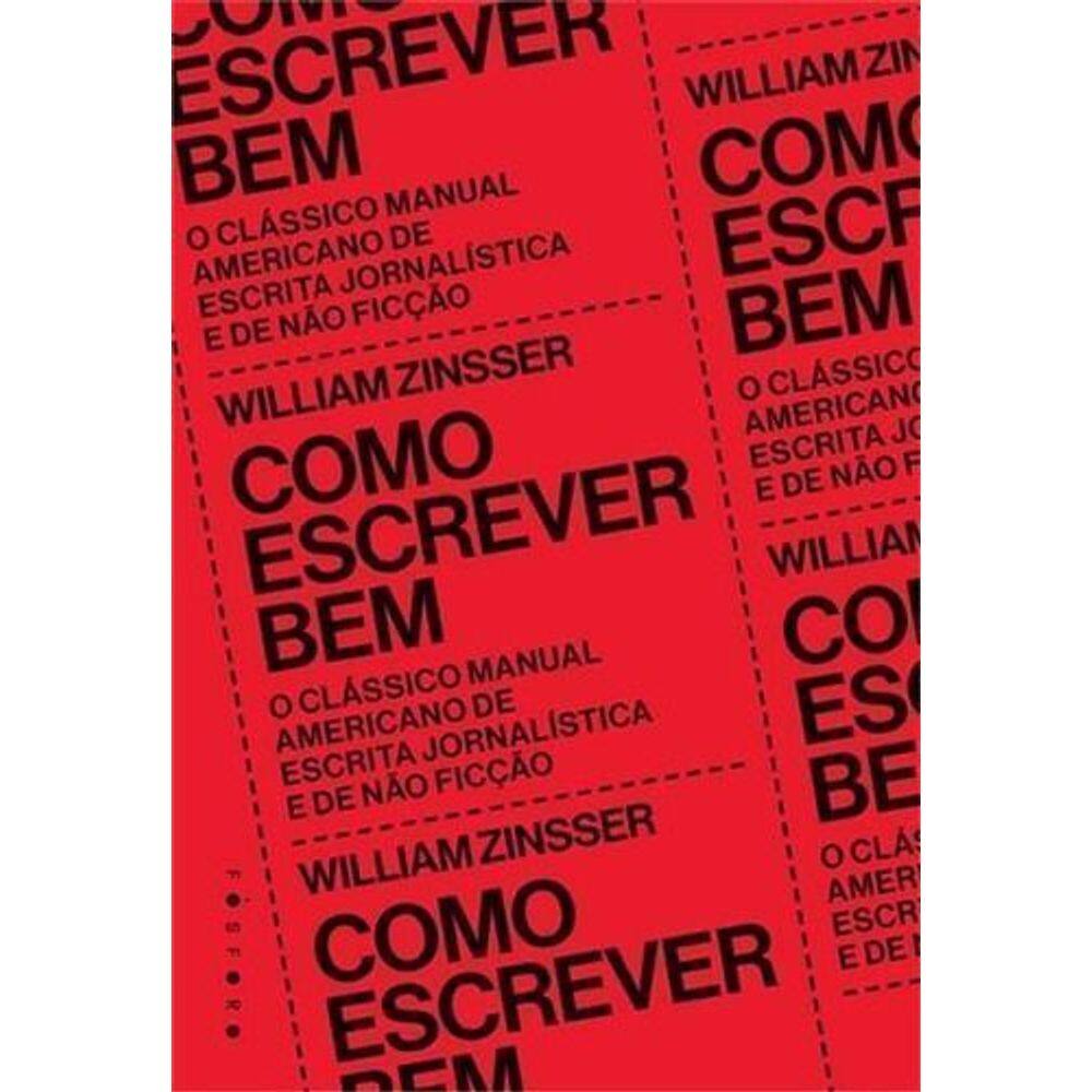 Como Escrever Bem  - o Clássico Manual Americano De Escrita Jornalística e De Não Ficção