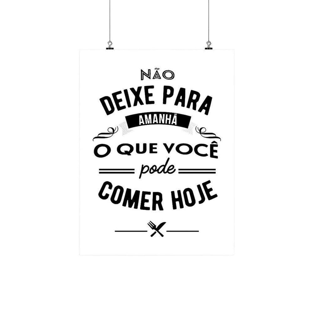 Placa `Não Deixe Para Amanhã, O Que Você Pode Comer Hoje`
