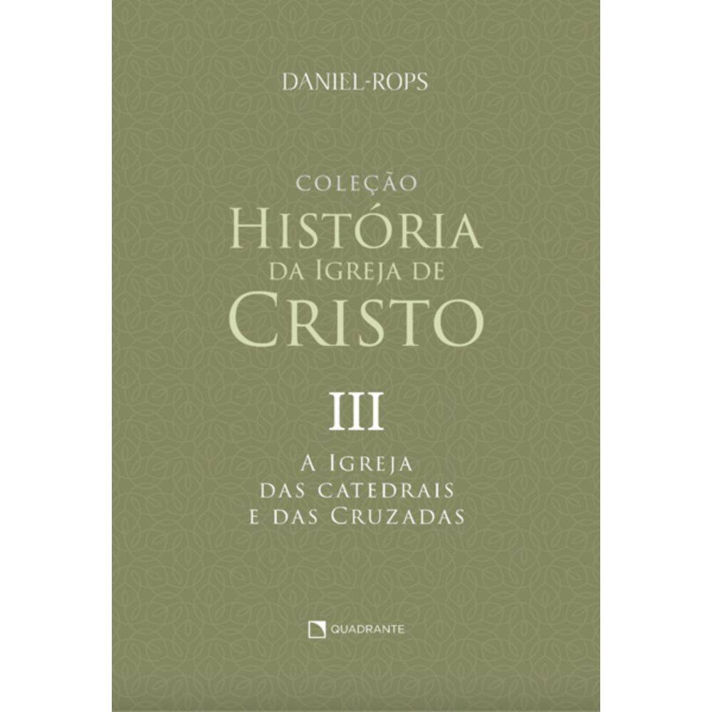 Livro A Igreja das catedrais e das cruzadas - Volume III - Brochura