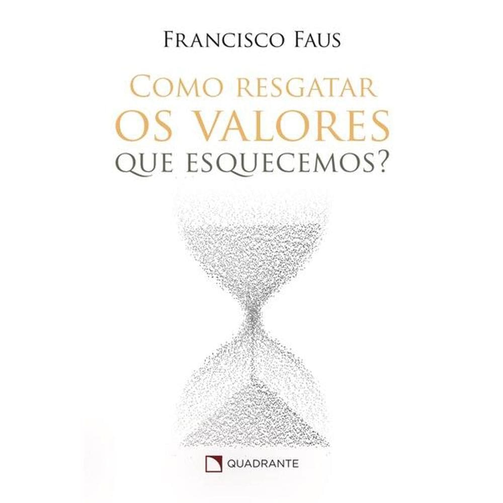 Livro Como resgatar os valores que esquecemos? - 1ª Edição