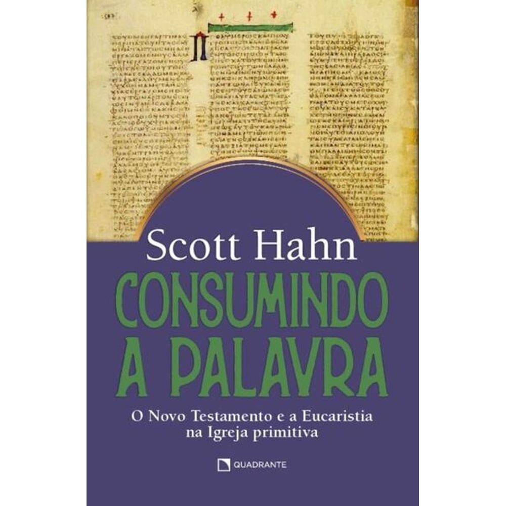 Livro Consumindo a palavra - O Novo Testamento e a Eucaristia na Igreja primitiva