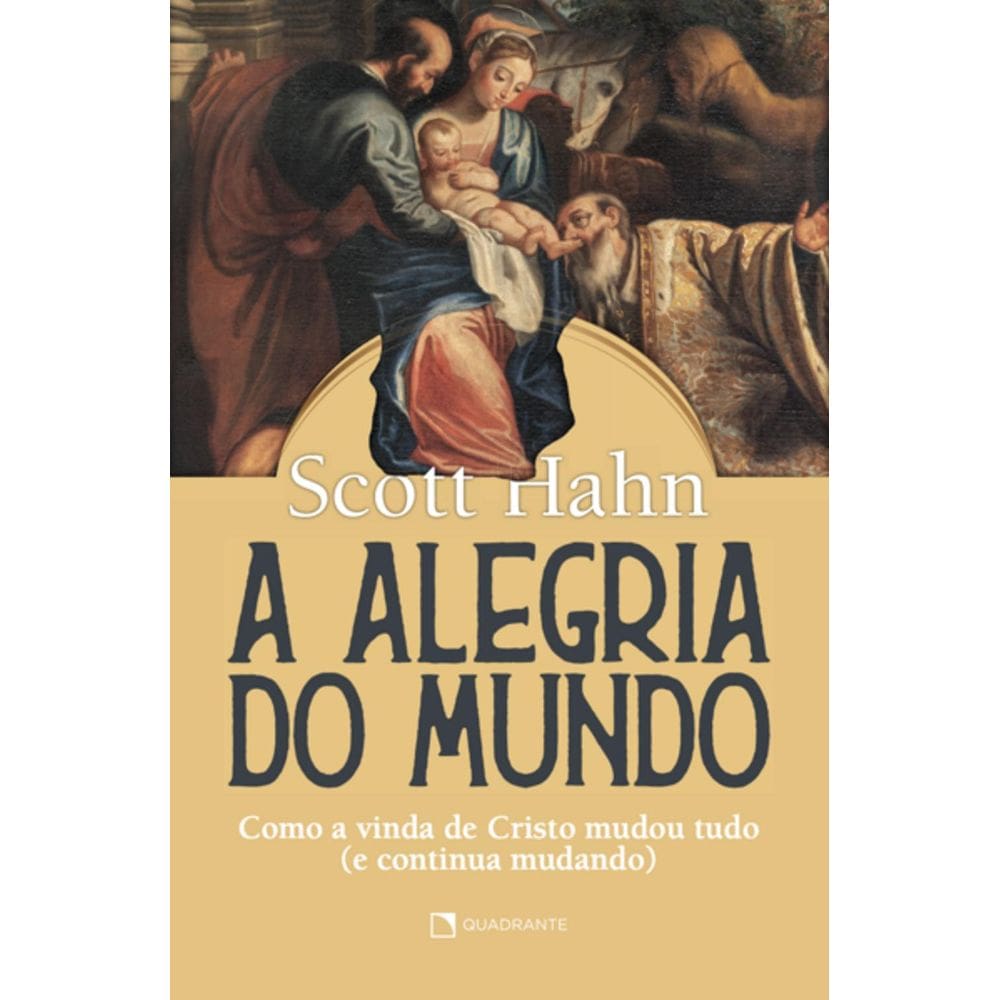 Livro A alegria do mundo - Como a vida de Cristo mudou tudo (e continua mudando) - 3ª Edição