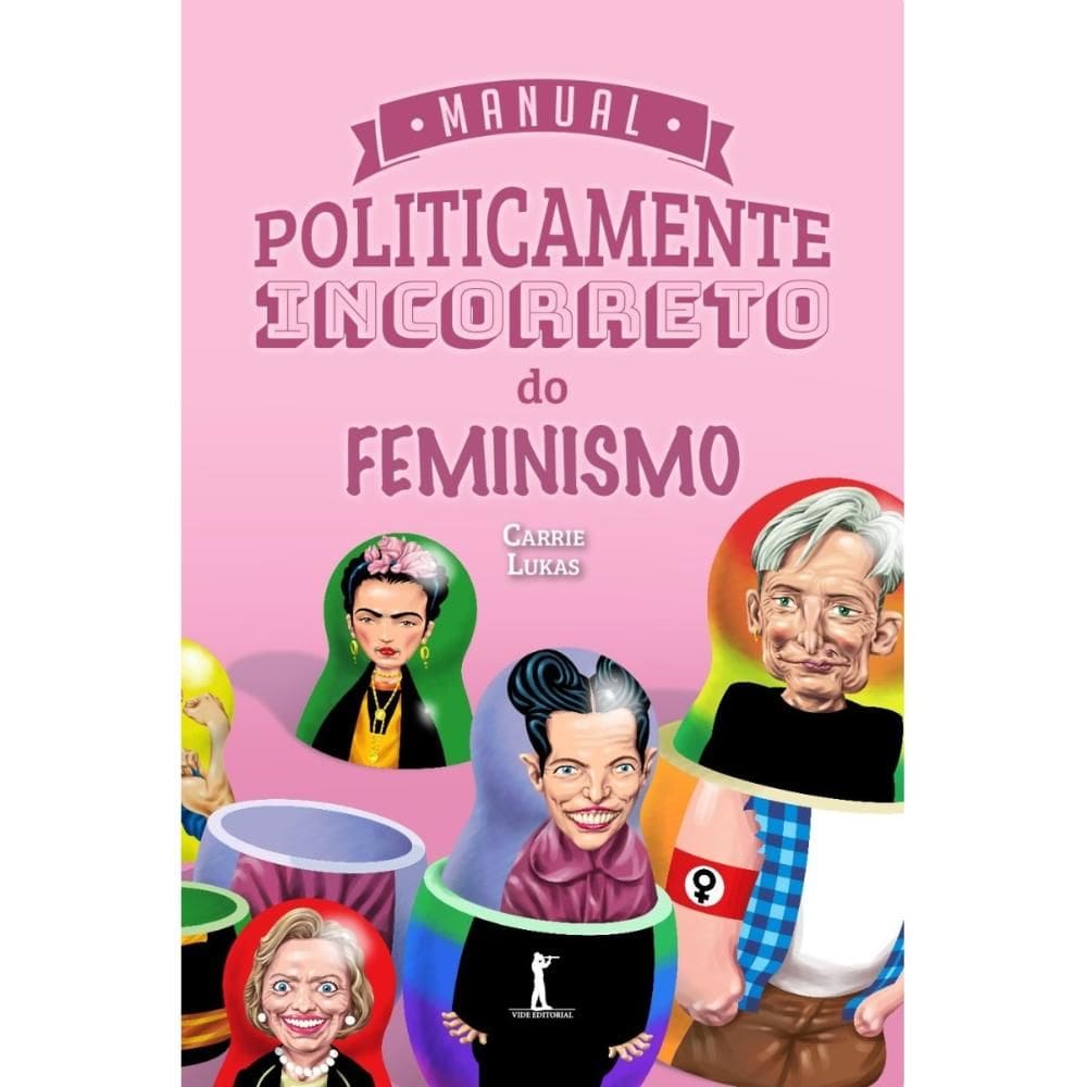 Manual Politicamente Incorreto do Feminismo (Carrie Lukas)