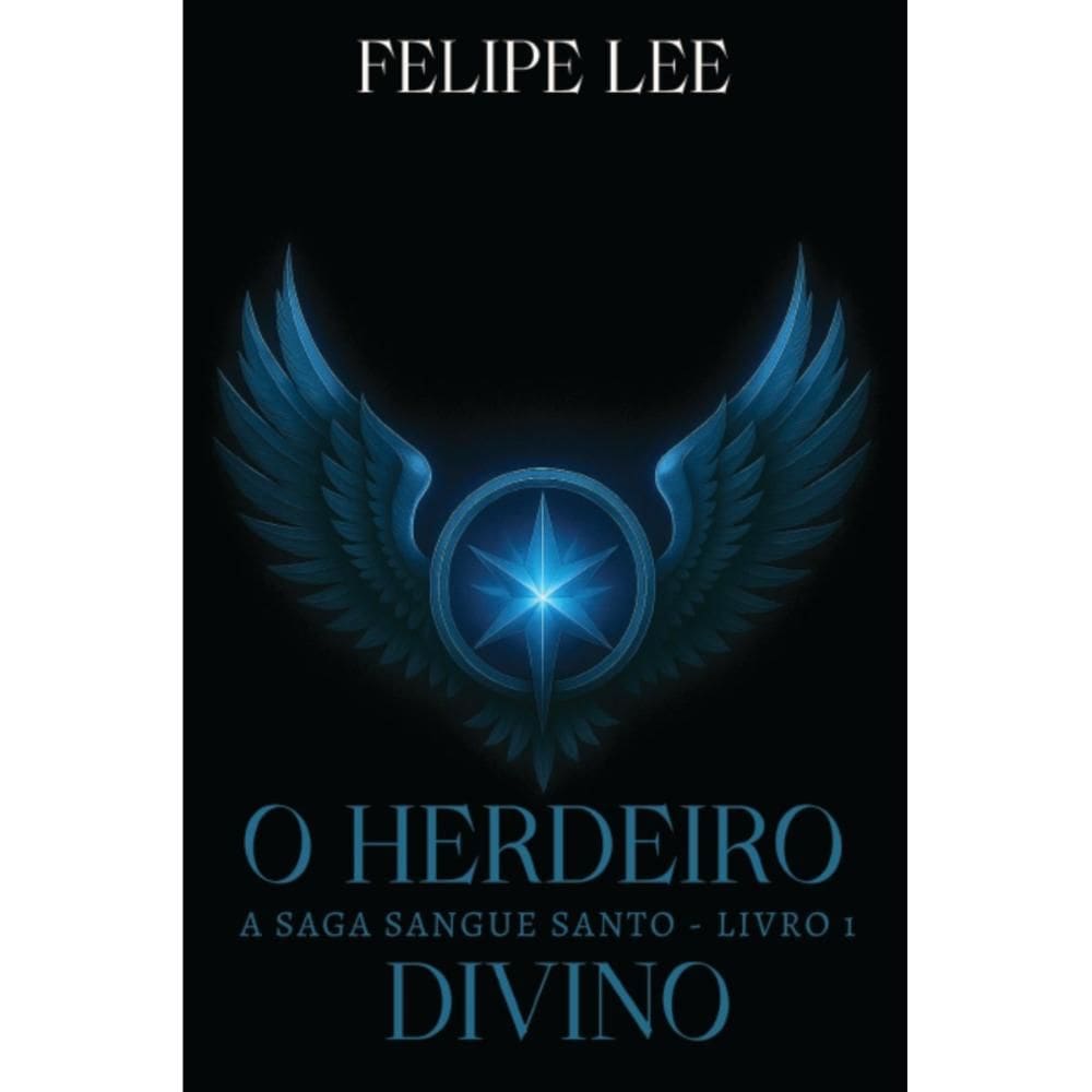 O Herdeiro Divino - A Saga Sangue Santo - Livro 1