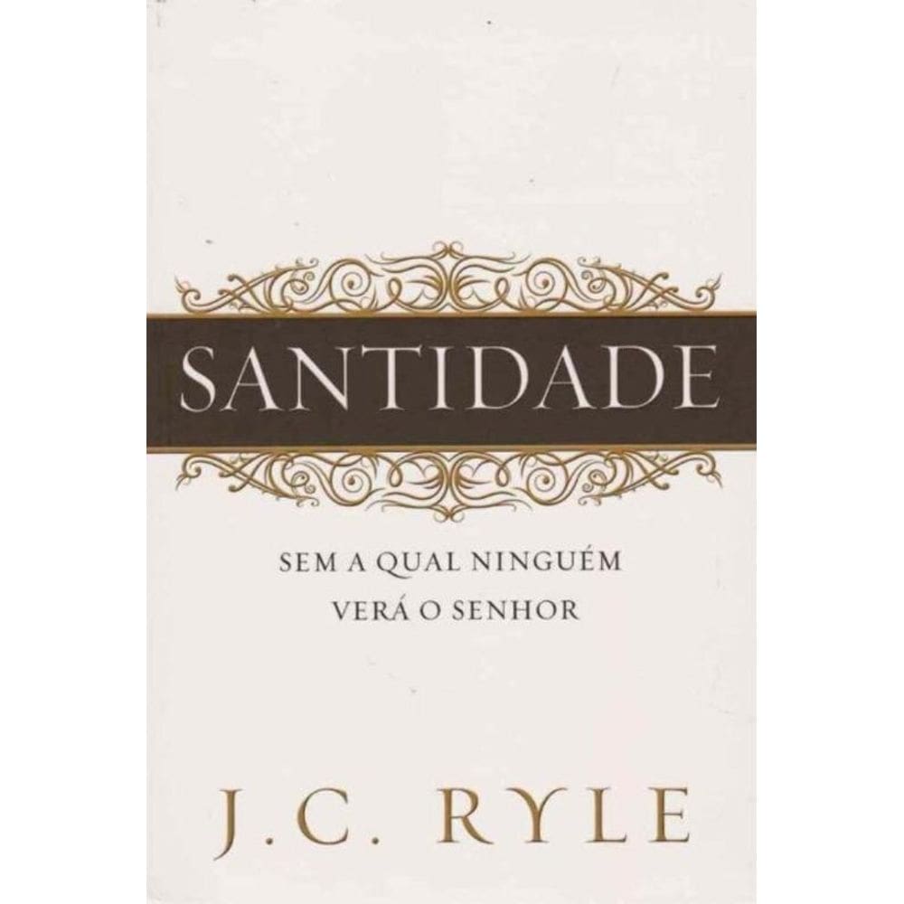 Santidade - Sem a Qual Ninguém Verá o Snehor