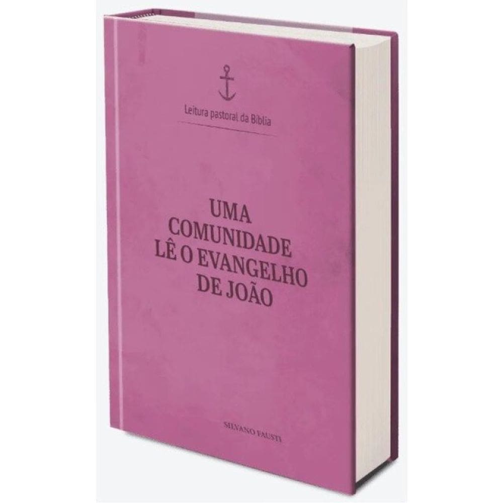 Uma Comunidade Lê O Evangelho De João - Leitura Pastoral Da Bíblia Vol.4 - Vol. 1