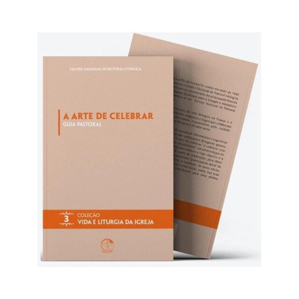 A Arte De Celebrar: Guia Pastoral - Coleção Vida E Liturgia Vol. 03 - Vol. 3