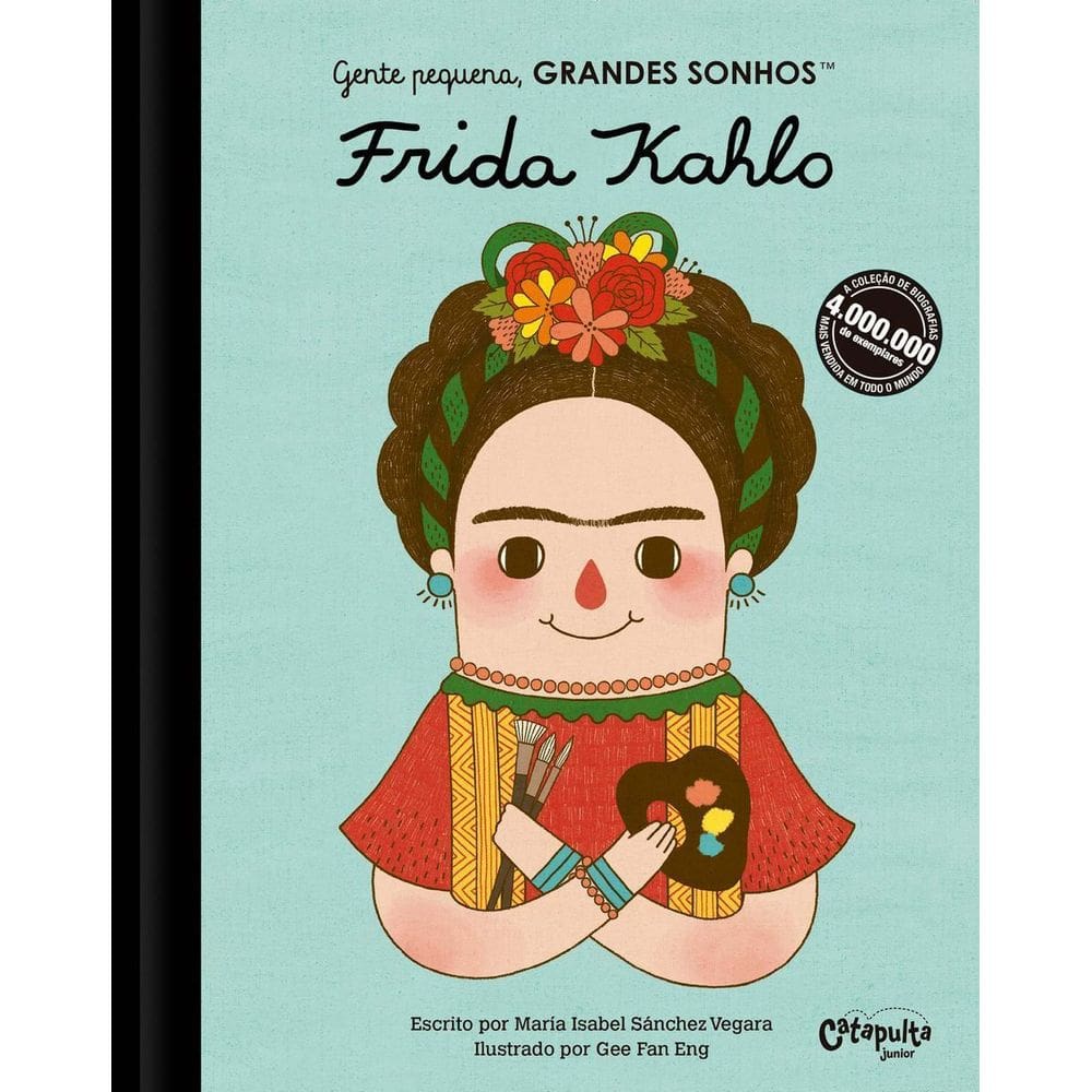 Gente Pequena, Grandes Sonhos - Frida Kahlo