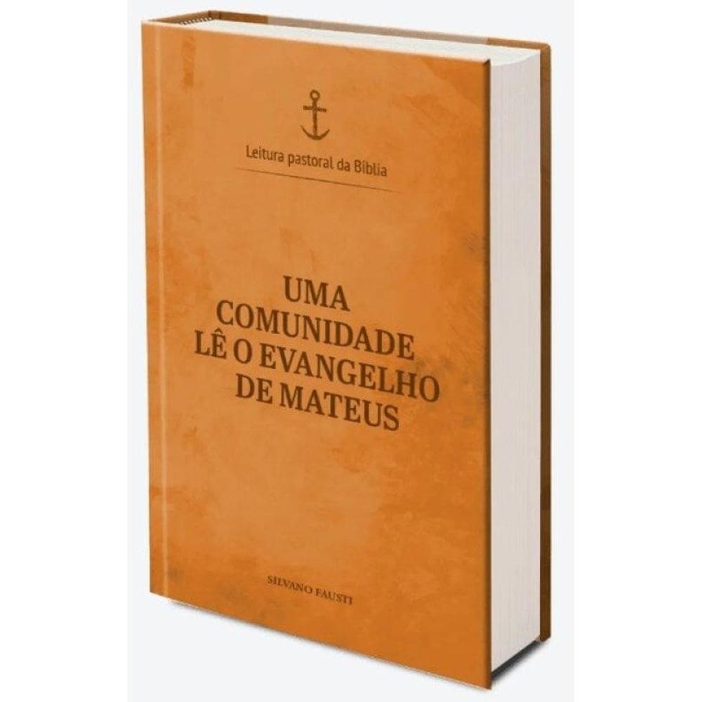 Uma Comunidade Lê O Evangelho De Mateus - Leitura Pastoral Da Bíblia Vol. 2 - Vol. 1