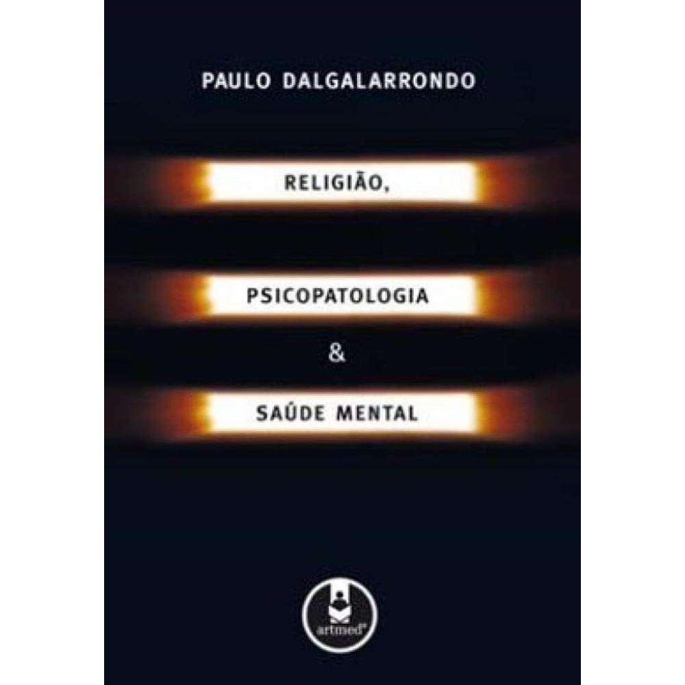 Religião, Psicopatologia E Saúde Mental
