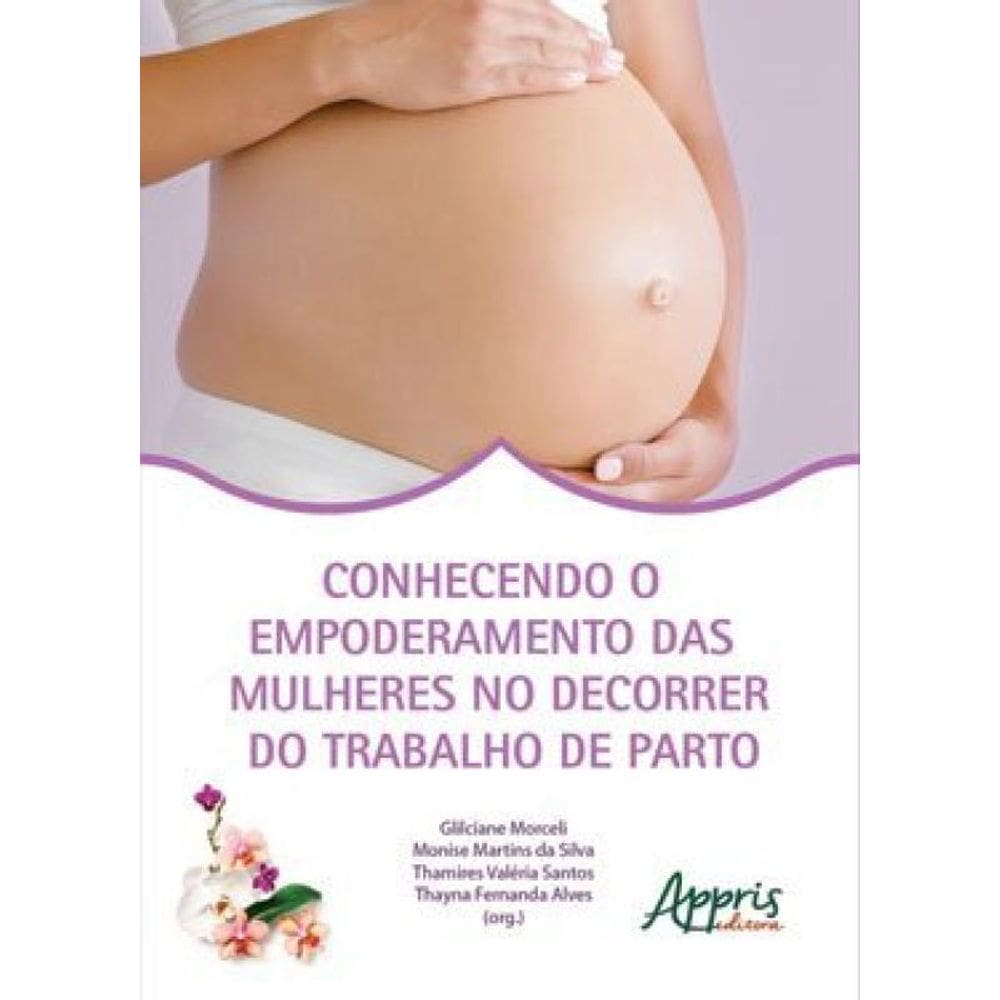 Conhecendo O Empoderamento Das Mulheres No Decorrer Do Trabalho De Parto