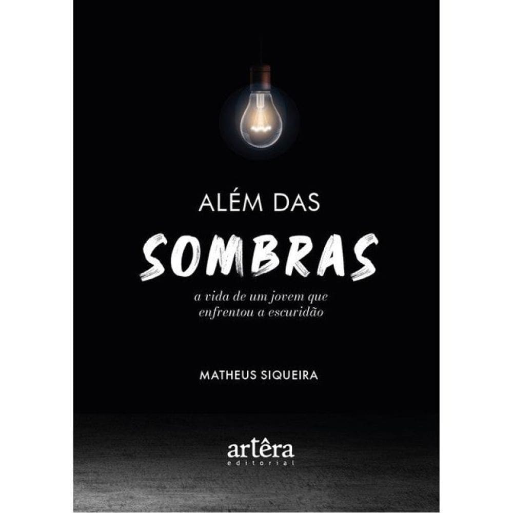 Além Das Sombras: A Vida De Um Jovem Que Enfrentou A Escuridão