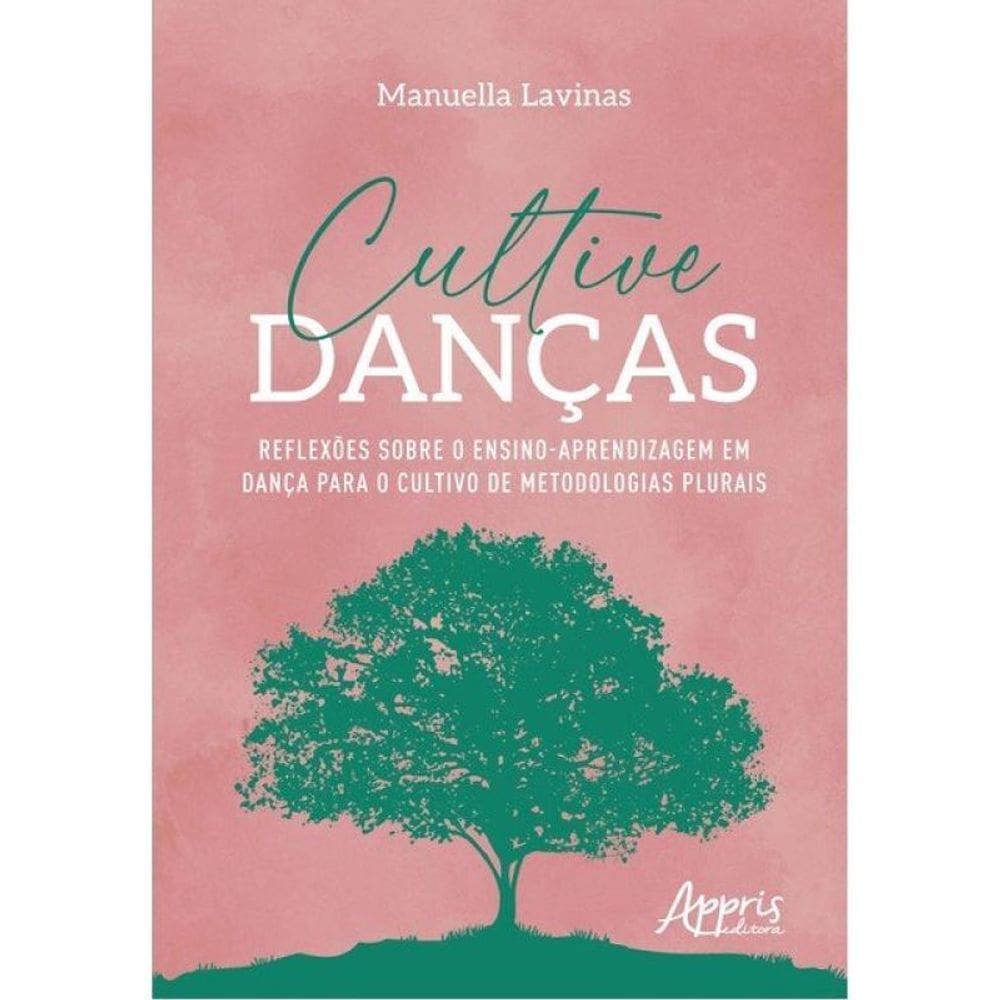 Cultive Danças: Reflexões Sobre O Ensino-Aprendizagem Em Dança Para O Cultivo De Metodologias Plurai