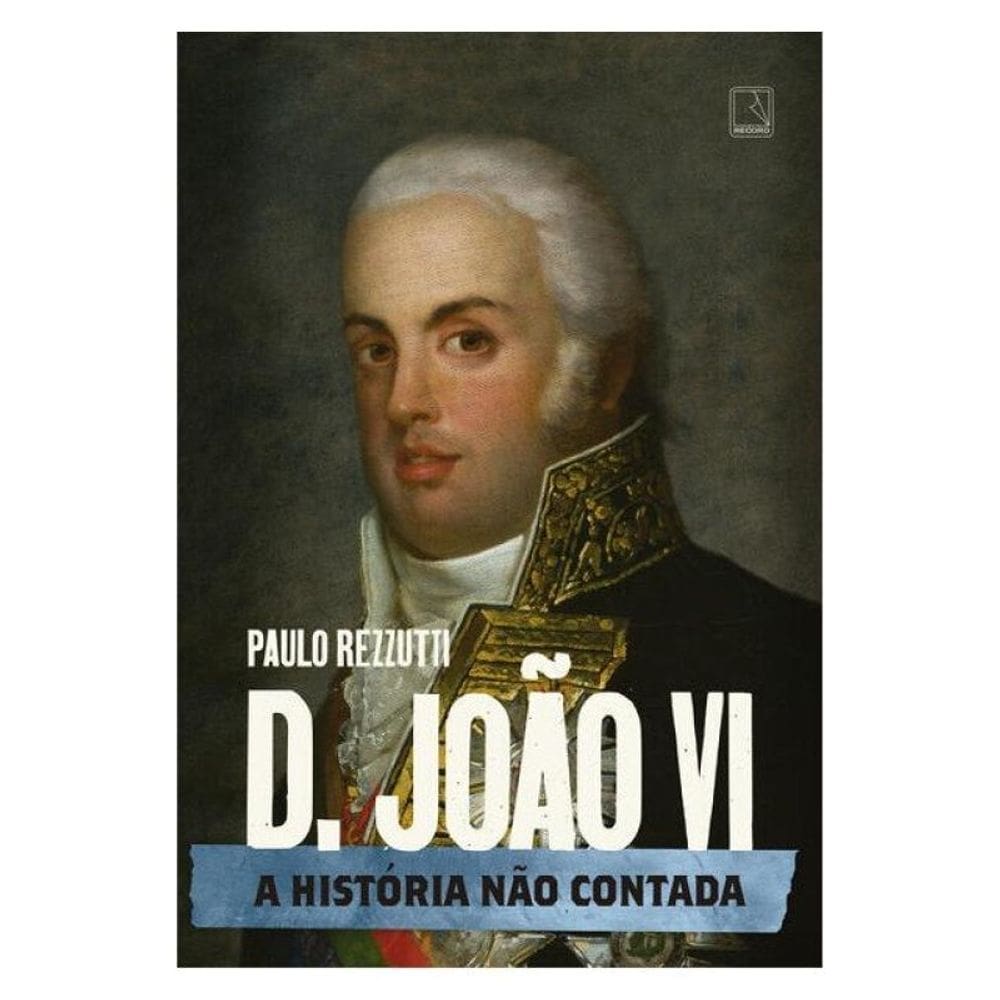 D. João Vi: A História Não Contada