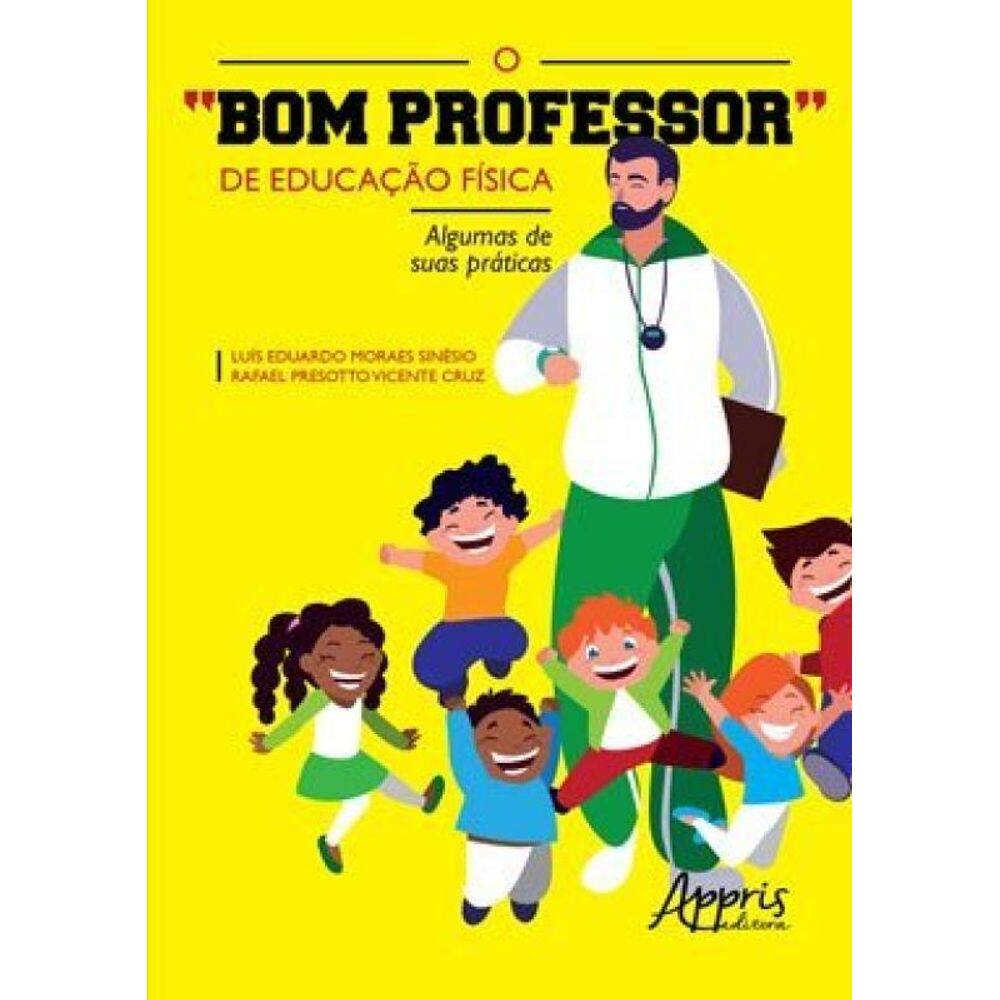 O “Bom Professor” De Educação Física: Algumas De Suas Práticas