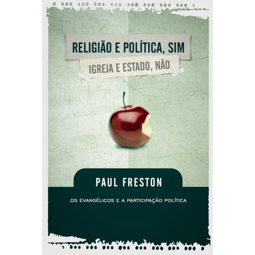 Religião E Politica Sim Igreja E Estado Não Paul F Ultimato