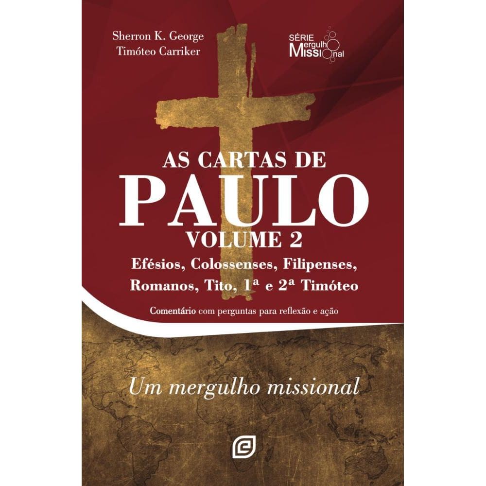 As Cartas de Paulo - Volume 2: Efésios; Colossenses; Filipenses; Romanos; Tito; 1ª e 2ª Timóteo - Um mergulho missional