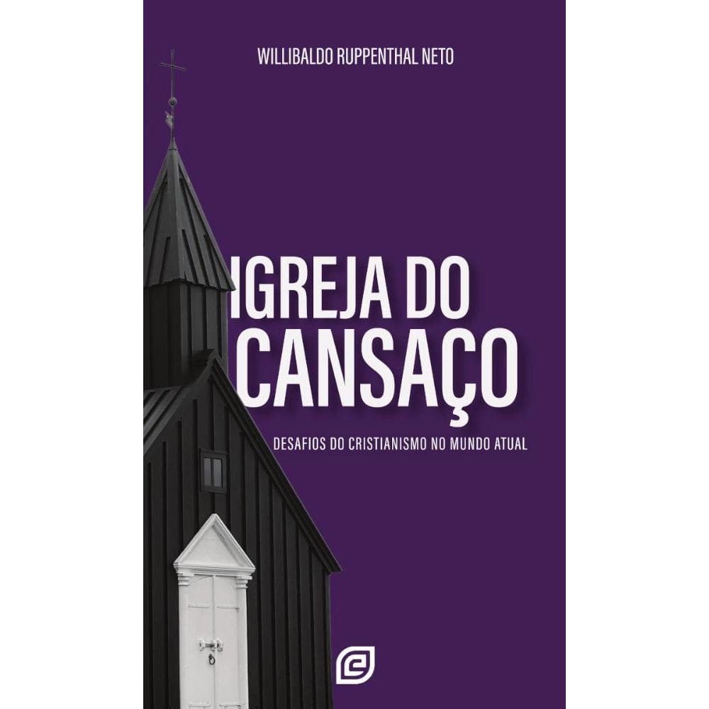 Igreja do Cansaço: Desafios do cristianismo no mundo atual