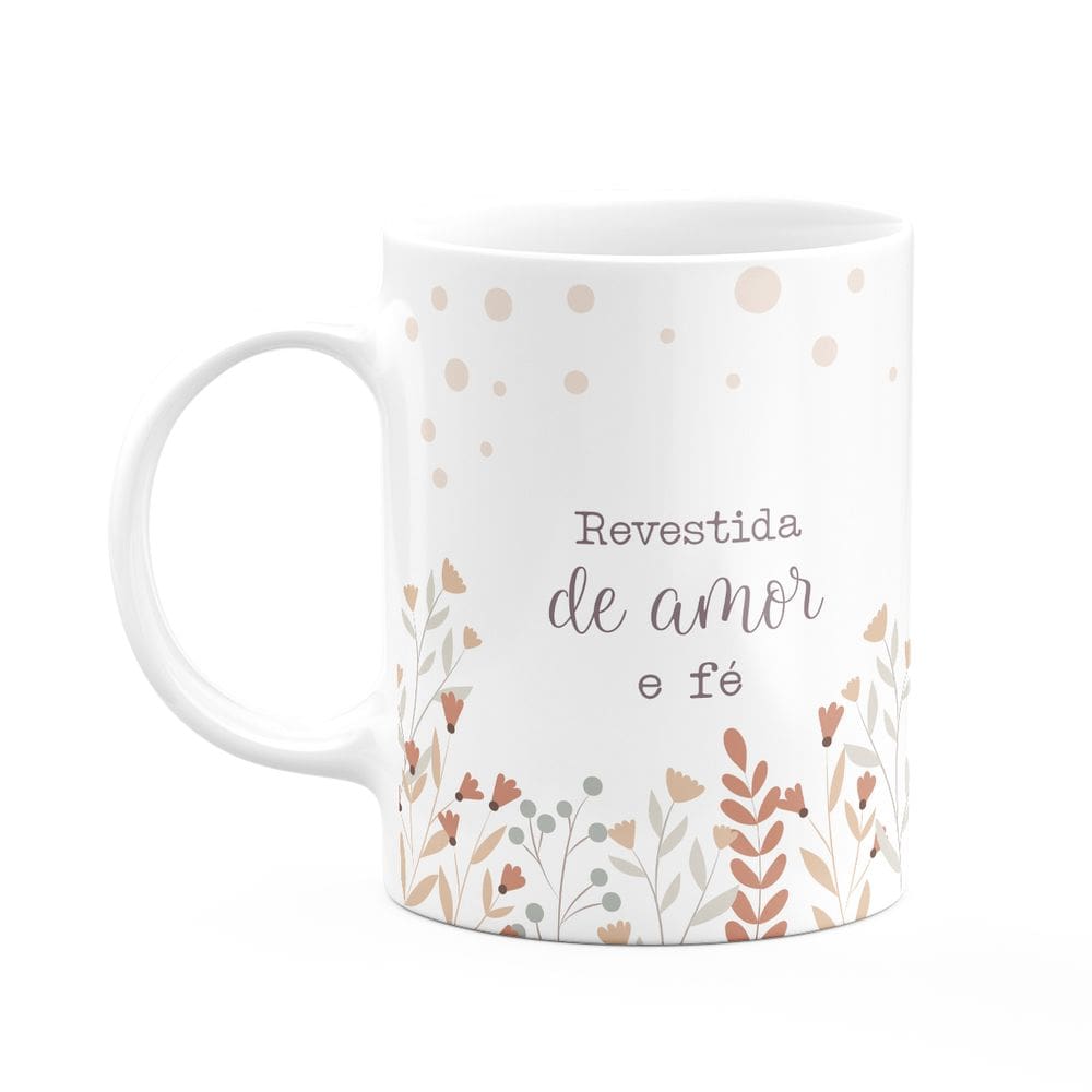 Caneca Fé - Revestida de amor e fé - 325ml